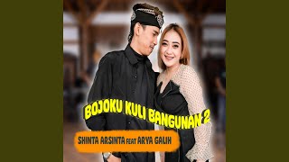 Video thumbnail of "Shinta Arsinta - Bojoku Kuli Bangunan 2 (feat. Arya Galih)"