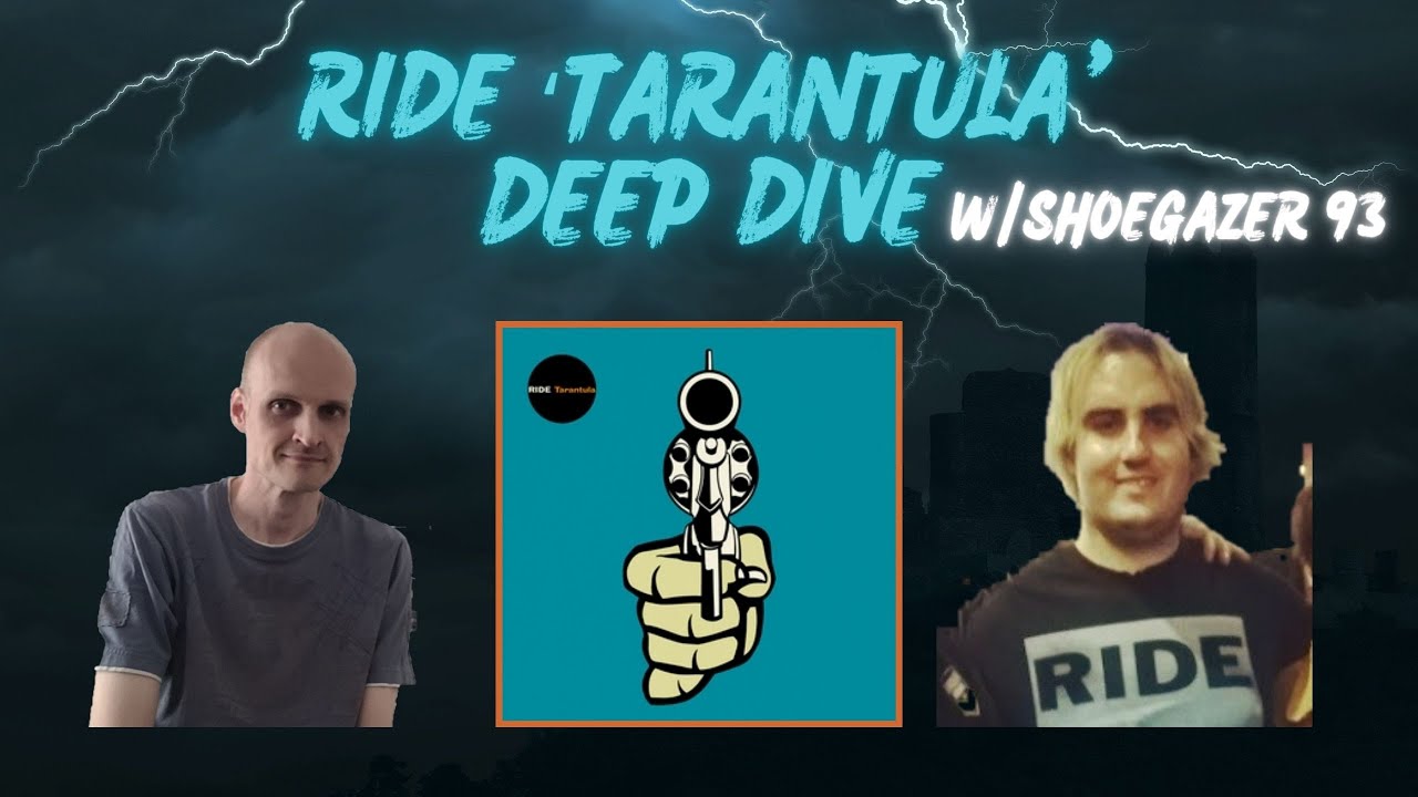 Ride 'Tarantula' Deep Dive w/Shoegazer 93 - YouTube