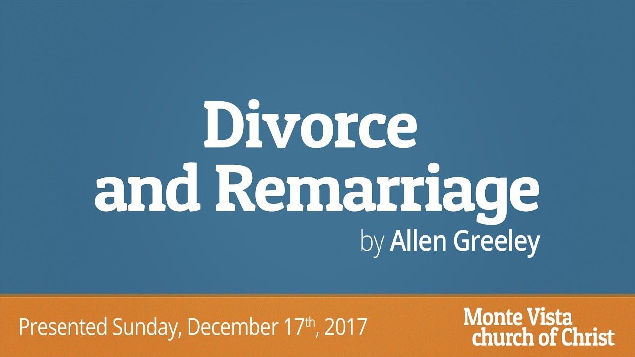 Divorce & Remarriage - Allen Greeley - Monte Vista church of Christ