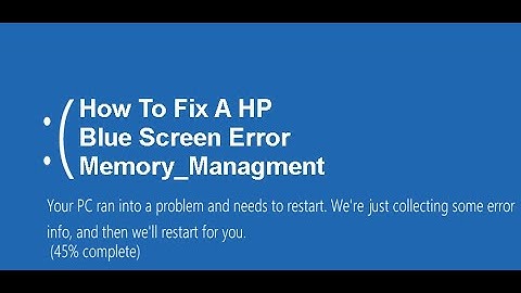 How to Fix an HP Blue Screen Error Memory Management Blue Screen Error Windows 10
