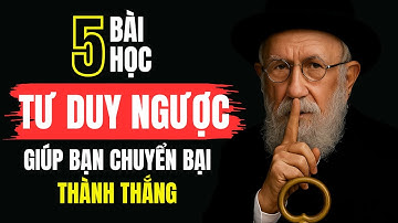 5 Tư Duy Ngược Của Người Do Thái Giúp Bạn Chuyển Bại Thành Thắng | Sách Phát Triển Bản Thân