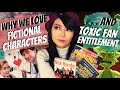 Our Love for Fictional Characters (& Toxic Fan Entitlement)