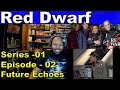 Red Dwarf Season 1 Episode 2 Future Echoes Reaction