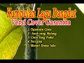 Dangdut lawas terbaik versi cover Gasentra 2