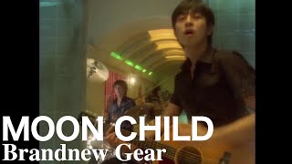 MOON CHILD / Brandnew Gear