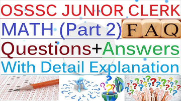 OSSSC Junior Clerk 2018 MATH Questions + Answers with Detail Explanation ( PART- 2 ) @UTKALJOBWORLD