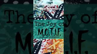 The Joy of M.O.T.I.F online Class is Open  go to bit.ly/joyofmotif