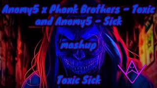 Anomy5 x Phonk Brothers - Toxic, and Anomy5 - Sick, mashup | Toxic Sick