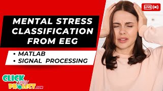 Matlab Signal Processing Project - Improved Mental Stress Classification From EEG - ClickMyProject