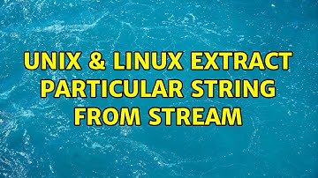 Unix & Linux: Extract particular string from stream (3 Solutions!!)