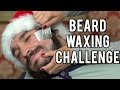 BEARD WAXING CHALLENGE