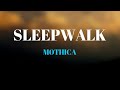 MOTHICA - SLEEPWALK (Lyrics)