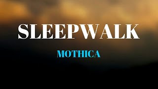 MOTHICA - SLEEPWALK (Lyrics)