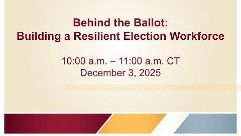 Behind the Ballot: Building a Resilient Election Workforce