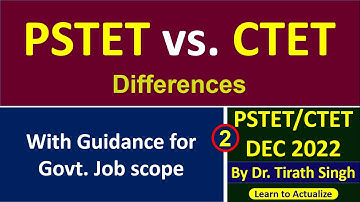 Basic differences between PSTET and CTET l learn to actualize l  by Dr. Tirath Singh