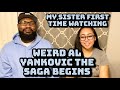 Weird Al Yankovic - The Saga Begins | My Sister First Time REACTION