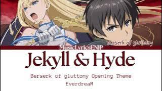 EverdreaM Jekyll & Hyde Lyrics Video 歌詞動画 [Kan/Rom/Eng] Berserk of Gluttony Opening OPテーマ