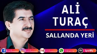 ALİ TURAÇ - SALLANDA YERİ