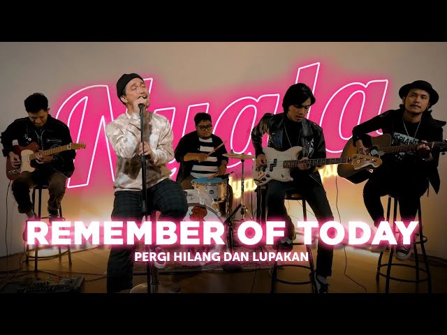 Pergi Hilang dan Lupakan - Remember Of Today | NYALA class=