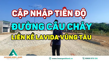 Tiến độ thi công đường Cầu Cháy liền kề KĐT LaVida Vũng Tàu | Hoàng Anh Land