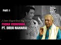 A Lesson beyond Dance | Ft. Padma Vibhushan Pandit Birju Maharaj | Kathak Legend | Part 1
