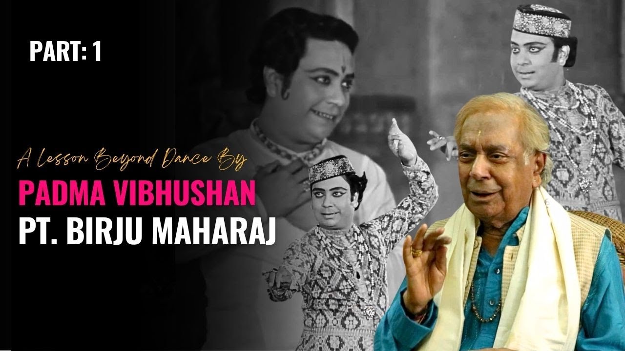 A Lesson beyond Dance | Ft. Pandit Birju Maharaj | Kathak Legend | Part 1