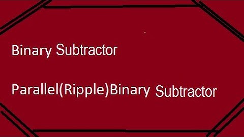 Binary Subtractor and Parallel Binary Subtractor using Parallel Binary Adder