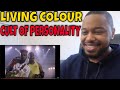 FIRST REACTION TO LIVING COLOUR - CULT OF PERSONALITY