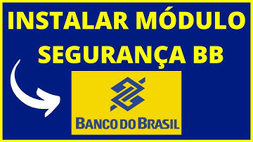INSTALAR MÓDULO DE SEGURANÇA BB - Veja como instalar módulo de segurança Banco do Brasil
