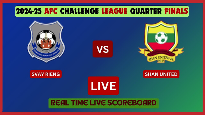 Svay Rieng Vs Shan United LIVE Score UPDATE 2024-25 AFC Challenge League Quarter Finals Football