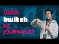 Twitch tips for journalists by nanisimo