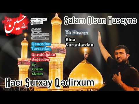 Hacı Surxay Qədirxum - Salam olsun Huseynə (Azərbaycan Şəhidləri🇦🇿)