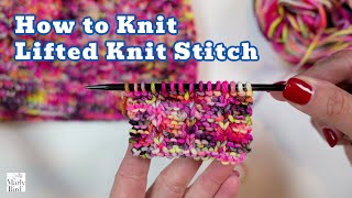 How to Work the Lifted Knit Stitch || Marly Bird || great stitch with multicolor yarn! by Marly Bird 3,156 views 1 year ago 3 minutes, 23 seconds