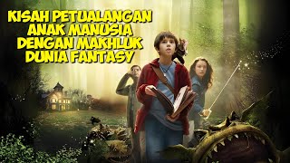 Kisah Petualangan Anak Manusia Dengan Makhluk Dunia Fantasi | Alur Cerita Film