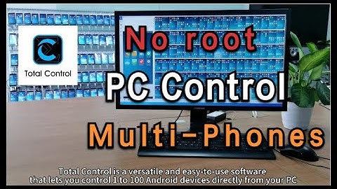 Total Control: Manage Multiple Phones from your PC！
