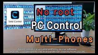 Total Control: Manage Multiple Phones from your PC！
