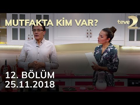 Mutfakta Kim Var? 12. Bölüm - 25.11.2018 FULL BÖLÜM İZLE!