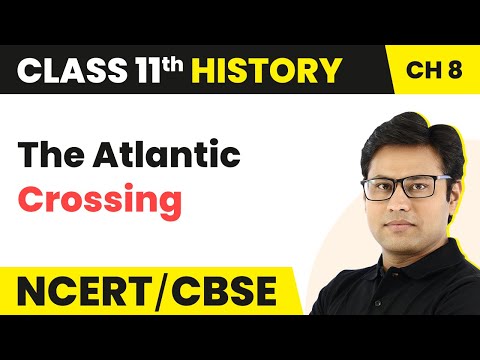 The Atlantic Crossing - Confrontation of Cultures | NCERT Chapter 8 Class 11 History