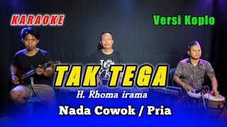 TAK TEGA KARAOKE RHOMA IRAMA NADA COWOK VERSI KOPLO