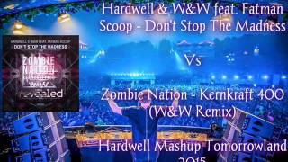Hardwell & W&W - Don't Stop The Madness Vs Zombie Nation - Kernkraft 400 (Hardwell Tomrrowland 2015)
