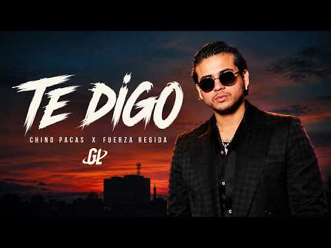 Chino Pacas X Fuerza Regida - Te Digo | Letra