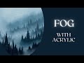 Acrylic Painting Tutorial - Fog