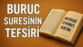 Tefhîmu'l Kur'ân ~Mevdûdi~ [Burûc Sûresi Tefsiri]