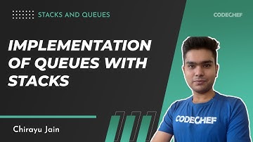 3. Implementation of Queues with Stacks | Stacks and Queues | Chirayu Jain