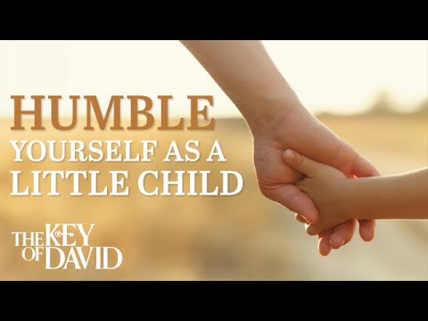 Humble Yourself as a Little Child