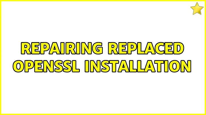 Repairing replaced OpenSSL installation (3 Solutions!!)