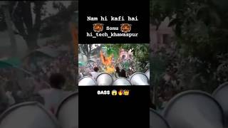 Nam Hi Kafi Hai Dj Sonu  Khawaspur Sonu Hi Tech Khawaspur short trending sarzendj