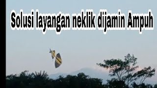 Mengatasi Layangan neklik nyungsep dijamin berhasil