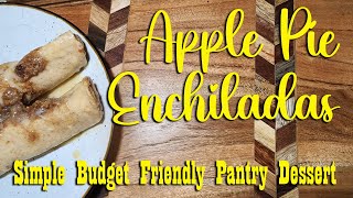 Apple Pie Enchiladas ~ Simple Budget Friendly Pantry Dessert