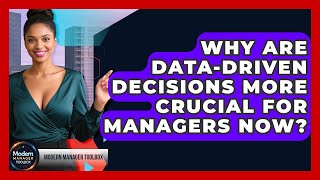 Why Are Data-Driven Decisions More Crucial For Managers Now? - Modern Manager Toolbox